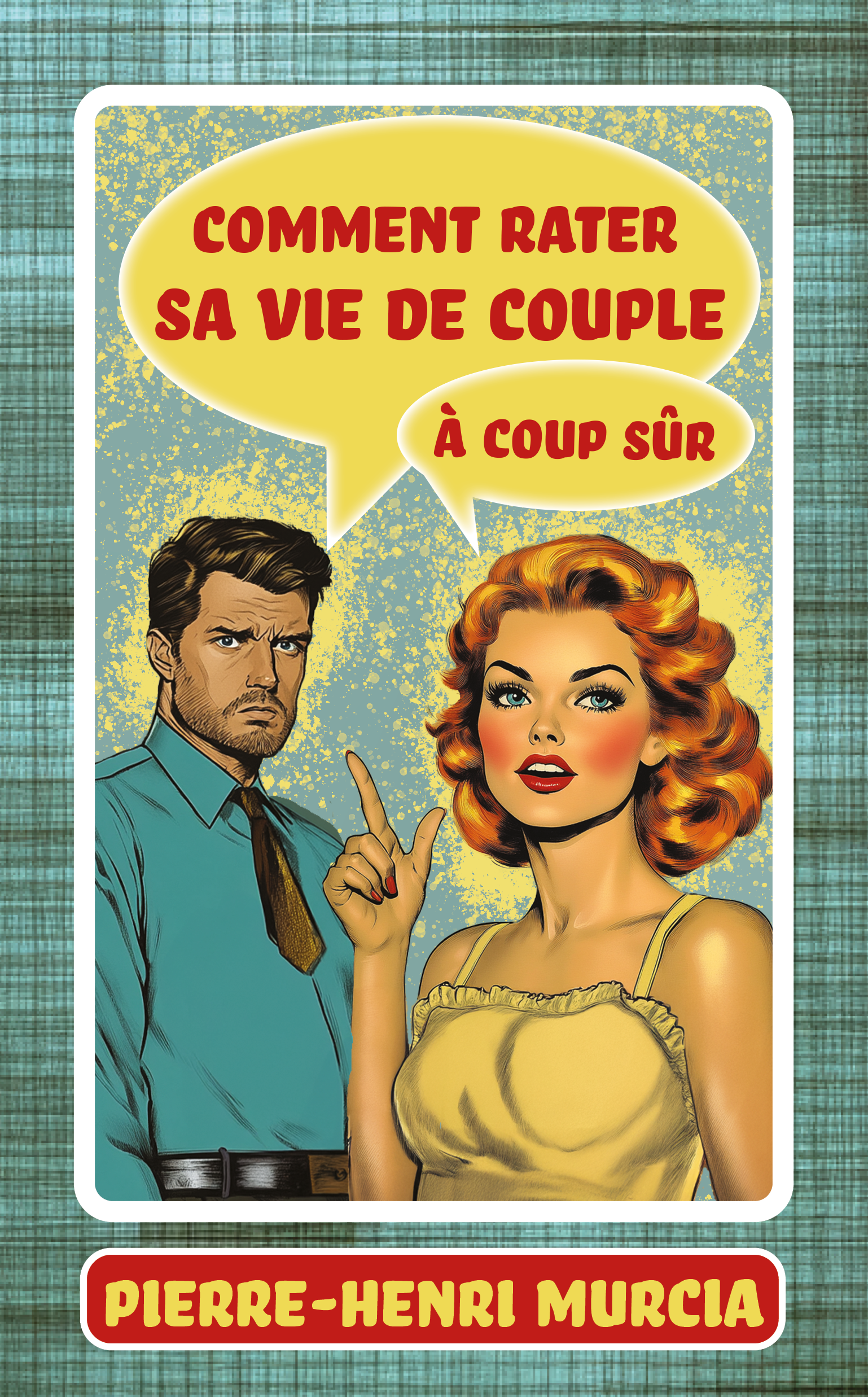 Comment rater sa vie de couple à coup sûr